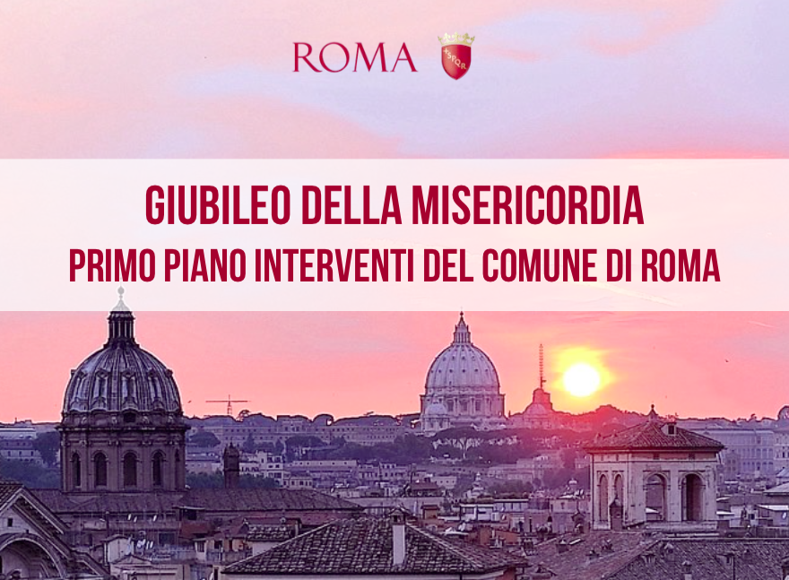 Giubileo della Misericordia - Il Piano interventi nel Comune di Roma. Lavori e cantieri